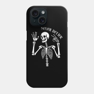 Never better skeleton with peace sign Phone Case