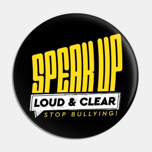 Speak Up, Loud and Clear, Stop Bullying! Pin