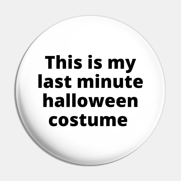 This Is My Last Minute Halloween Costume. Funny Simple Halloween Costume Idea Pin by That Cheeky Tee