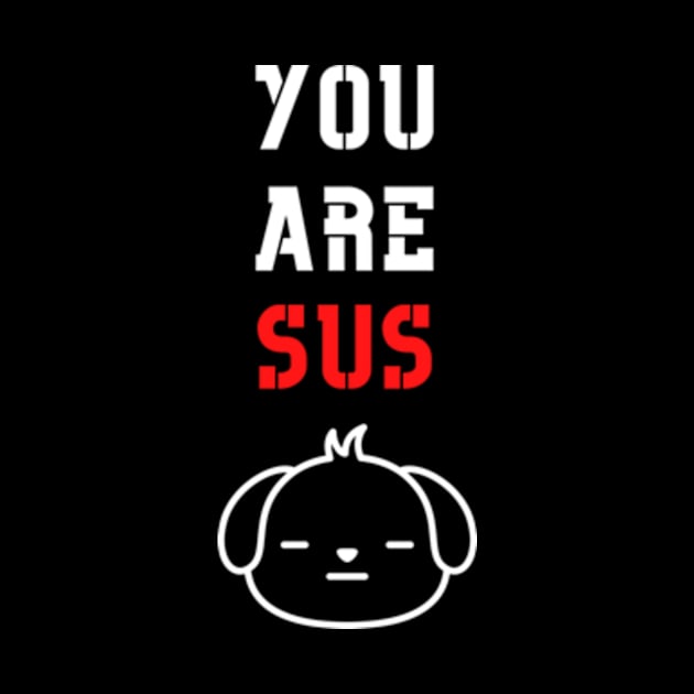 You Are Sus - Suspicious Dog Puppy Sketch by Double E Design