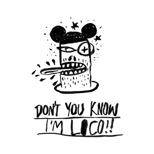 don't you know i'm loco! T-Shirt