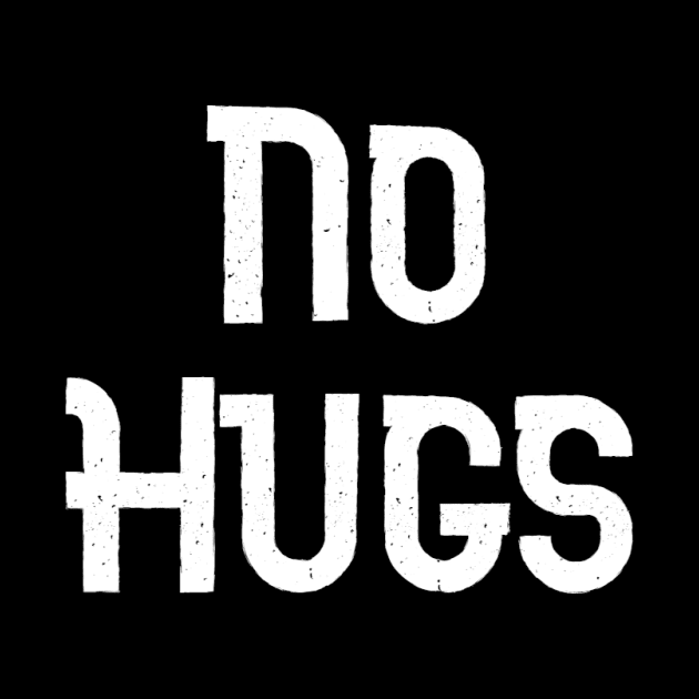 No hugs by d o r r i a n