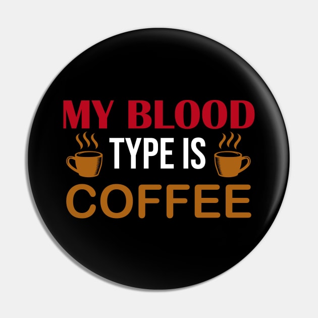 My Blood Type is Coffee | Funny Coffee Lover Pin by DragonTees