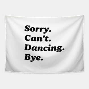 Sorry Can't Dancing Bye Funny Dancing Saying Dancer Tapestry