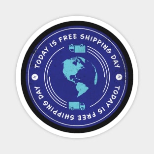 Today is Free Shipping Day Badge Magnet