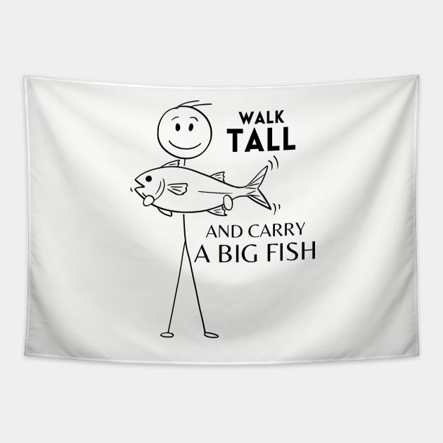 Walk Tall and Carry a Big Fish Tapestry by VioletGrant