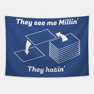 They see me Millin'. They Hatin' | MTG MILL PLAYER DESIGN Tapestry