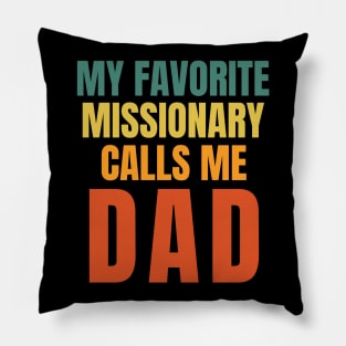 My Favorite Missionary Calls Me Dad LDS Mormon Pillow