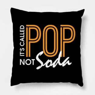 Funny It's Called Pop Not Soda Sarcastic Joke Pillow