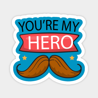 father's day gift - you are my hero - happy father's day Magnet