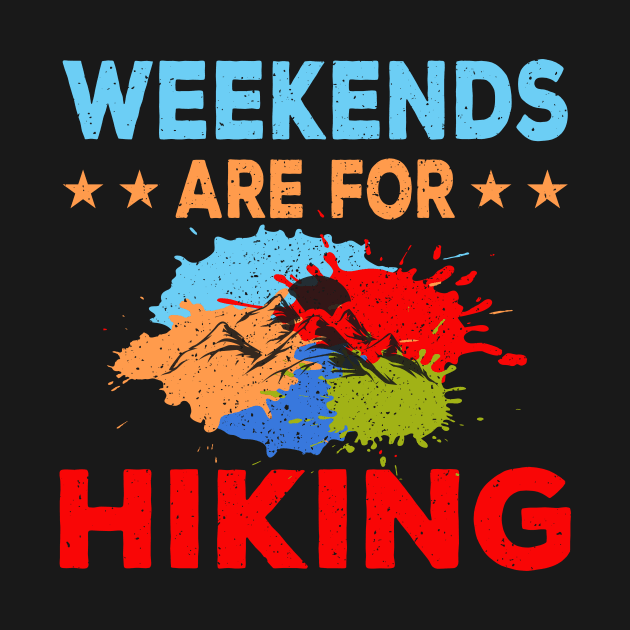 Weekend Are For Hiking by Creative Brain