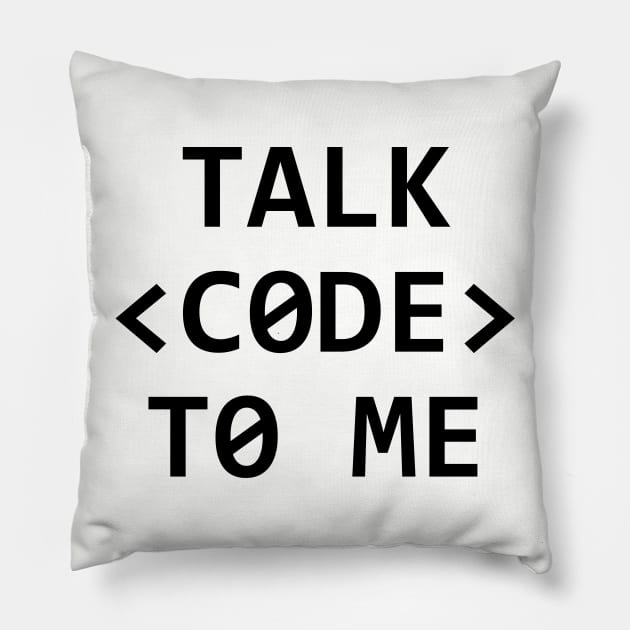 TALK <CODE> TO ME Pillow by MadEDesigns