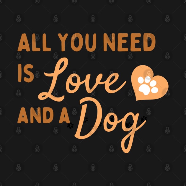 ALL YOU NEED IS LOVE AND A DOG - shirt by Clouth Clothing 