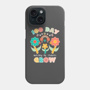 100 Day Watching My Students Grow 100th Day OfSchool teacher Phone Case