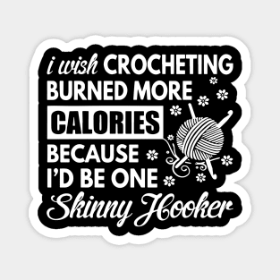 I wish crocheting birned more calories because I_d be one skinny hooler crochet Magnet