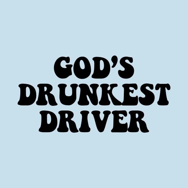 Gods Drunkest Driver by kareemik