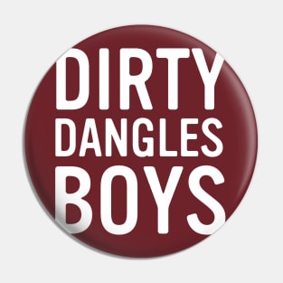 Dirty Dangles Boys Pin