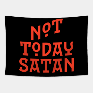 Not Today Satan Perfect Quote During Pandemic Tapestry