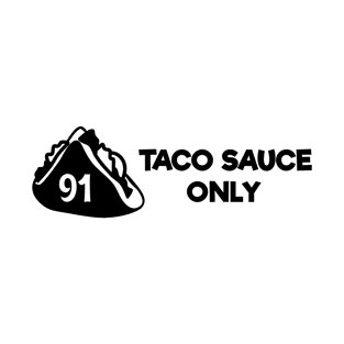 TACO SAUCE ONLY Decal Sticker taco bell stickers taco bell planner stickers food stickers Toyota Tacoma T-Shirt