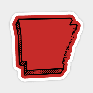 Guess I Better Get Back Home Magnet