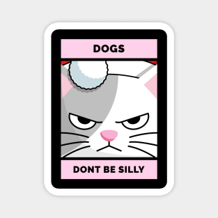 Dogs Dont Be Silly - Pink Cat Magnet