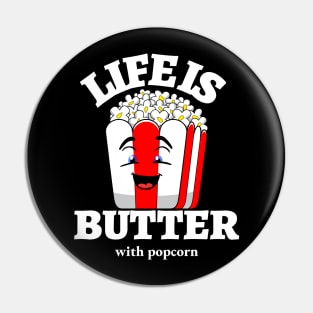 Life Is Butter With Popcorn Pin