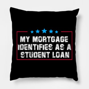 My Mortgage Identifies As A Student Loan Pillow