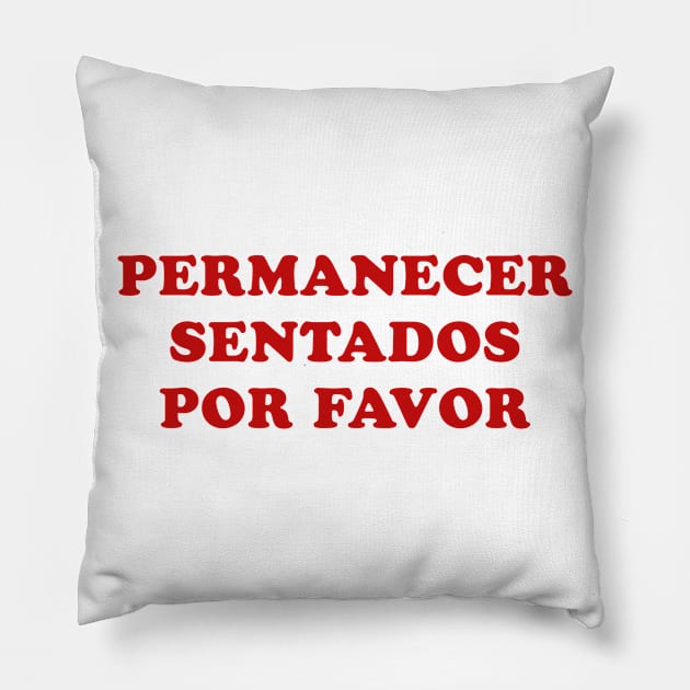 Permanecer Sentados Por Favor Pillow by parkhopperapparel