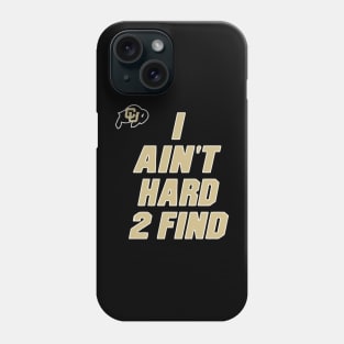 I Ain't Hard To Find Phone Case