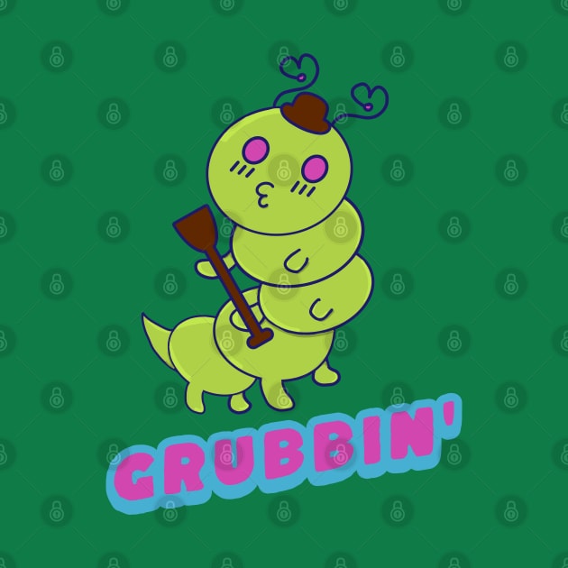 Grubbin' Time, Funny Kawaii Cute Caterpillar, Funny Word Play Grub by vystudio