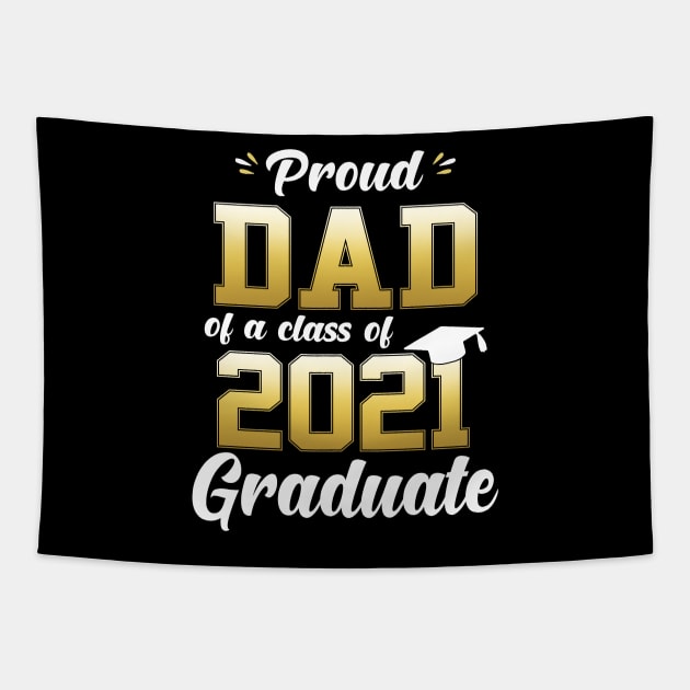 Proud Dad Of A Class Of 2021 Graduate Funny Tapestry by WoowyStore