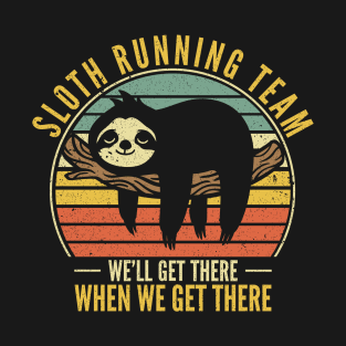 Sloth Running Team We Will Get There When We Get There T-Shirt