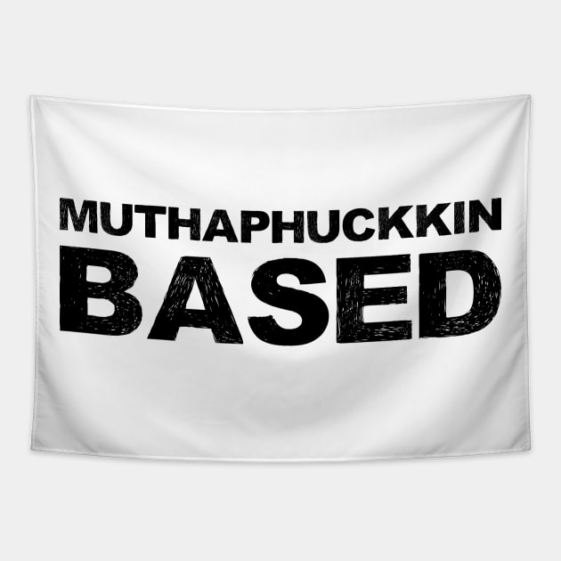 Muthaphuckkin Based grungy black Tapestry by FOGSJ