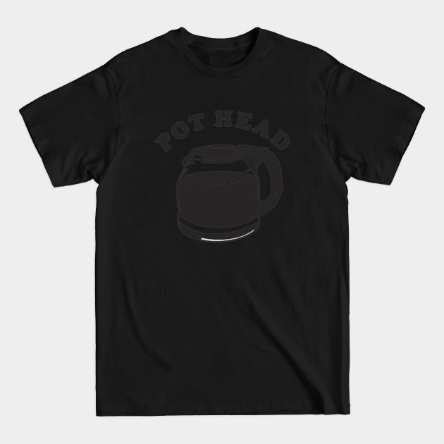 Pot Head Coffee - Pot Head Coffee - T-Shirt Pot Head Coffee - Pot Head Coffee - T-Shirt