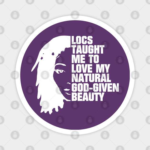 Locs Dreadlocks Silhouette Quote Locs Magnet Teepublic