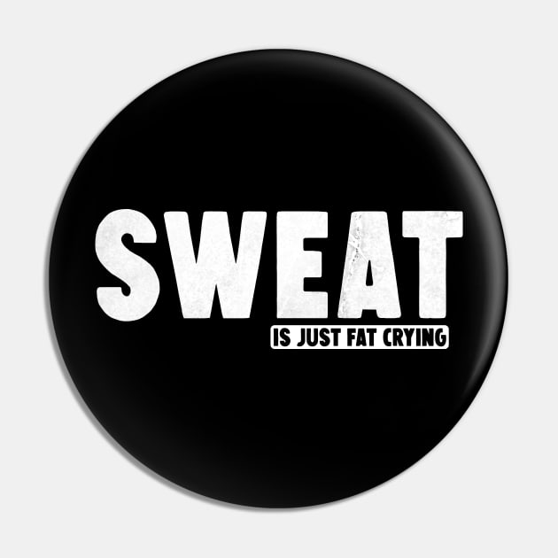 Sweat is just fat crying Pin by Horisondesignz