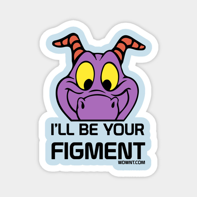 I Ll Be Your Figment Epcot Journey Into Imagination Wdwnt Com Disney Magnet Teepublic ✓ free for commercial use ✓ high quality images. i ll be your figment epcot journey into imagination wdwnt com