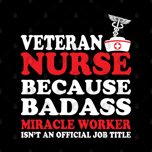 Veteran Nurse Because Badass Miracle Worker Isn't an Official Job Title by WorkMemes