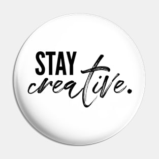 Stay creative Pin