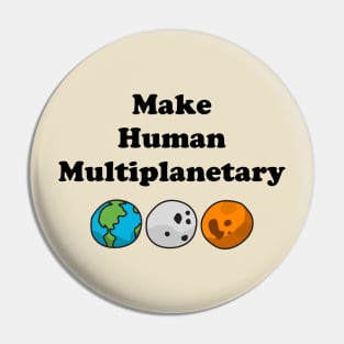 Make Human Multiplanetary - Earth, Moon And Mars Pin