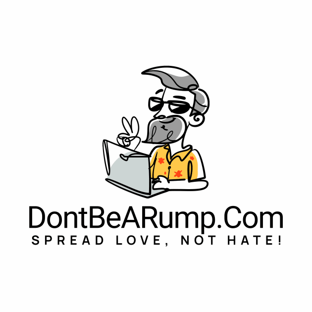 DontBeARump dot Com "Spread Love, Not Hate!" by ThePowerOfU