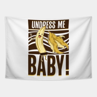 Undress me baby - Banana Tapestry