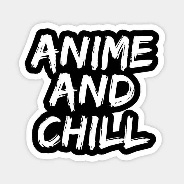 Anime and Chill - Funny Anime Fan Manga Magnet by fromherotozero