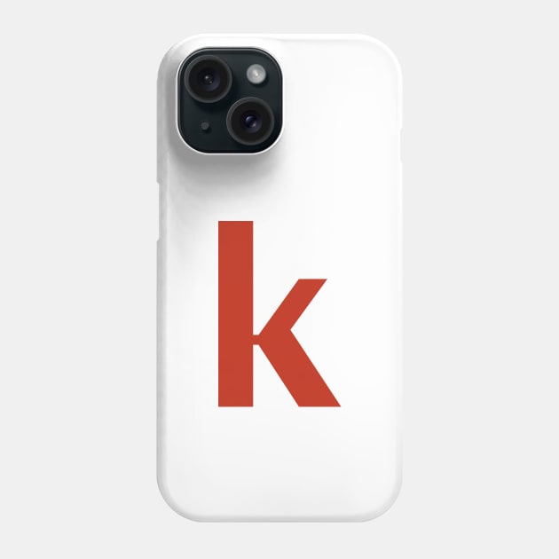 Letter k in Red Text Minimal Typography Phone Case by ellenhenryart