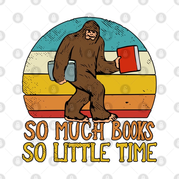 Bigfoot Sasquatch Book Worm Reading So Much Books So Little Time by Tom´s TeeStore