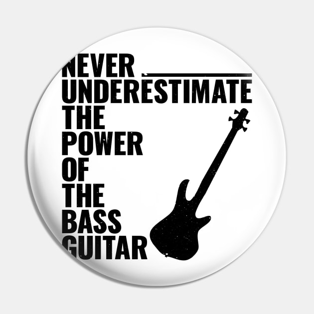 NEVER UNDERESTIMATE THE POWER OF THE bass guitar Pin by jodotodesign