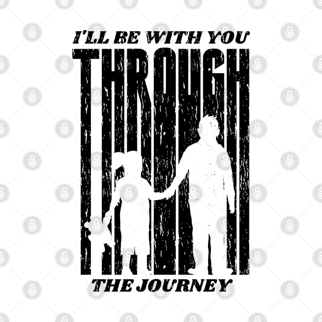 I'll Be With Tou The Journey, Design For Daddy Daughter by Promen Shirts