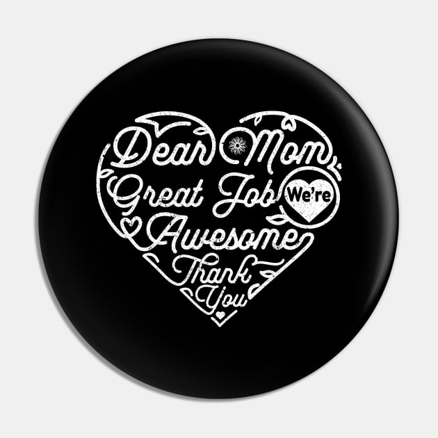 Dear Mom Great Job We‘re Awesome Mother's Day Pin by DwiRetnoArt99