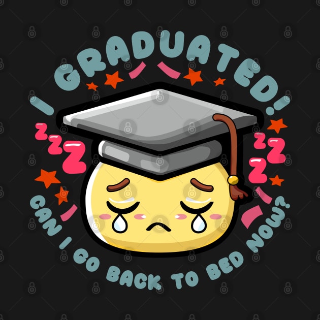 Graduated Can I Go Back To Bed Now Funny Graduation by JaussZ