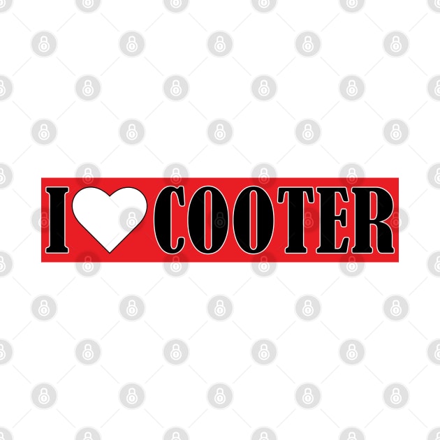 I Love Cooter Heart Cooter Lover by S-Log